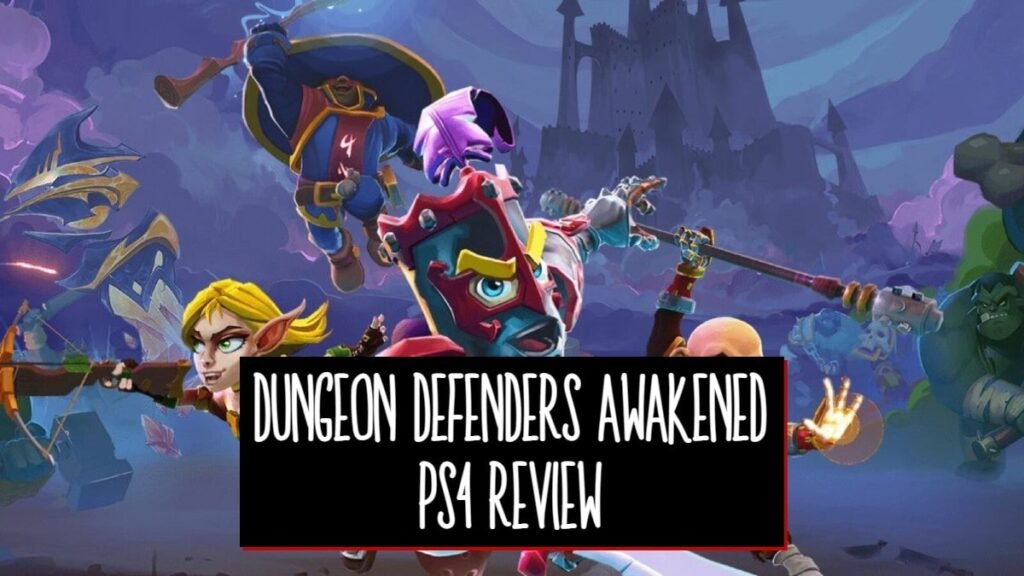 Dungeon Defenders Awakened PS4 Review