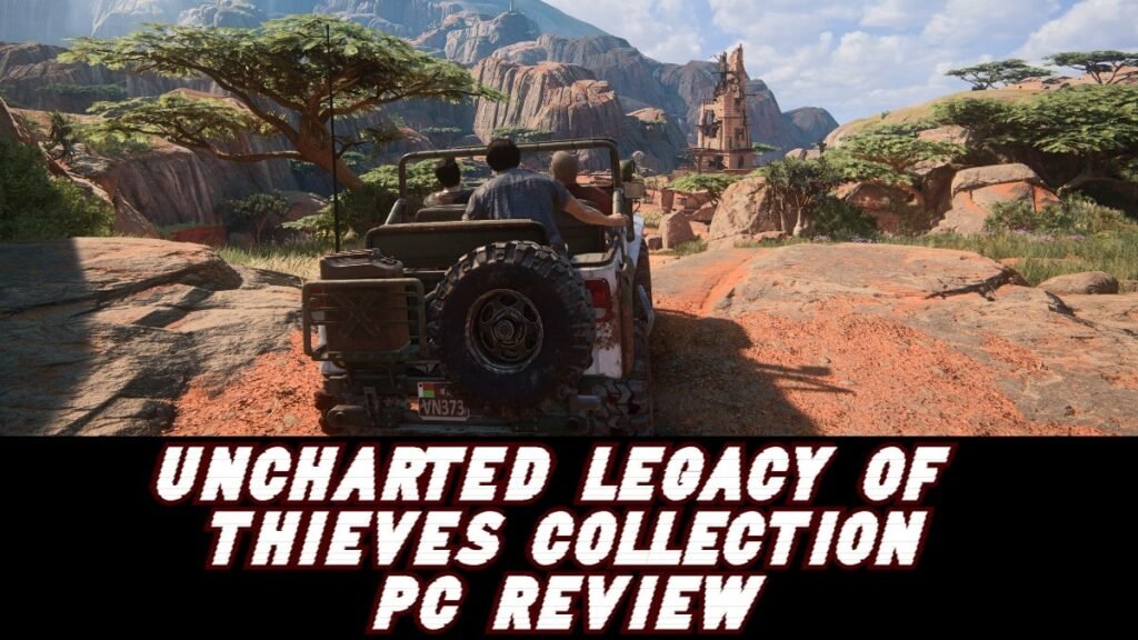 Uncharted Legacy of Thieves Collection PC Review