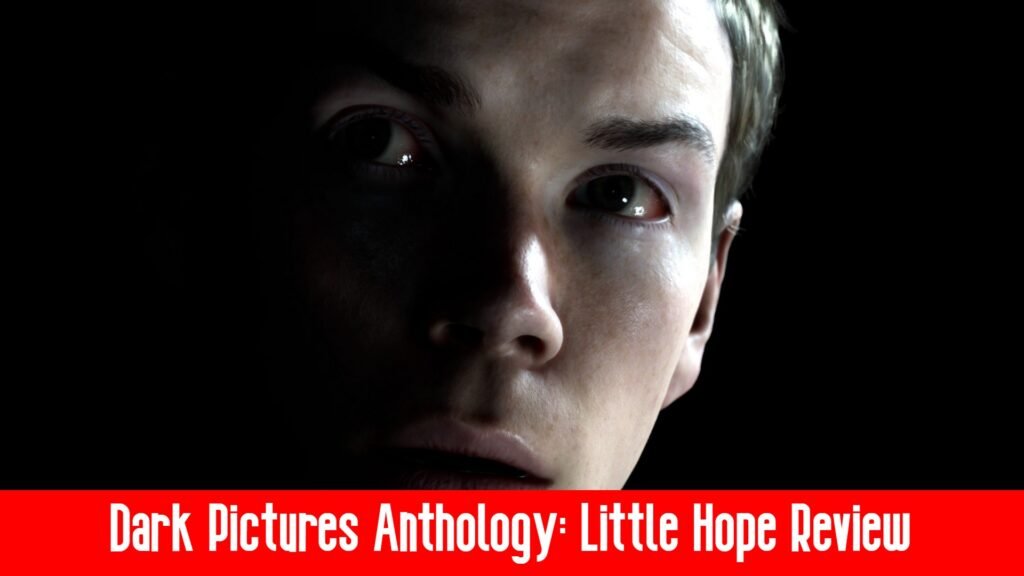 Dark Pictures Anthology: Little Hope Review